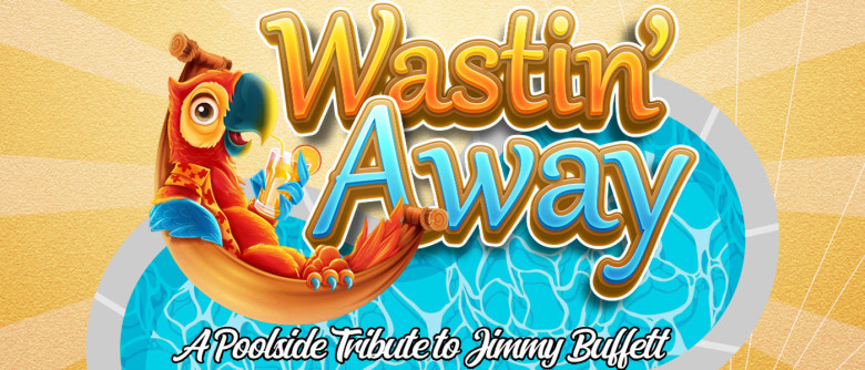 Wastin' Away - The Poolside Jimmy Buffett Tribute Show